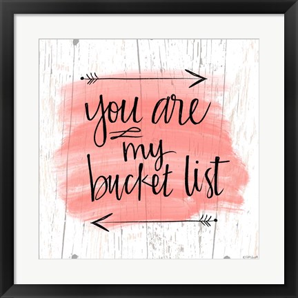 Framed You are My Bucket List Print