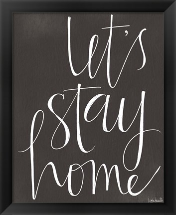 Framed Let&#39;s Stay Home Print