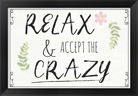 Framed Relax and Accept the Crazy Print