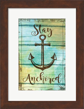 Framed Stay Anchored Print