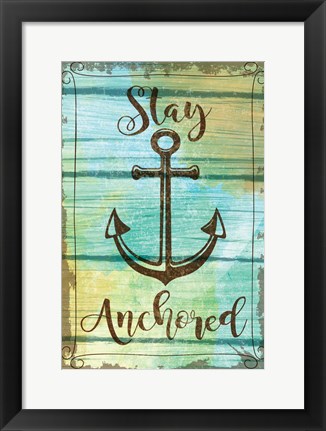 Framed Stay Anchored Print