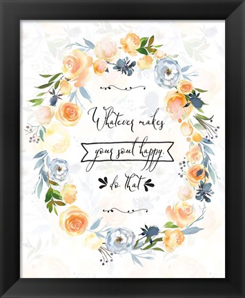 Framed Whatever Makes Your Soul Happy Print