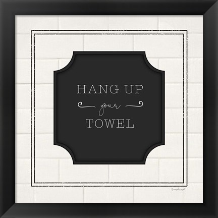 Framed Hang Up Your Towel Print