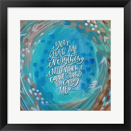 Framed You Give Me Everything Print