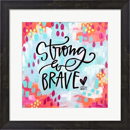 Framed Strong and Brave Print