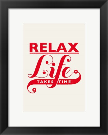 Framed Relax, Life Takes Time Print