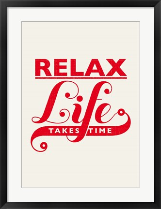 Framed Relax, Life Takes Time Print