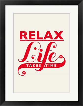 Framed Relax, Life Takes Time Print