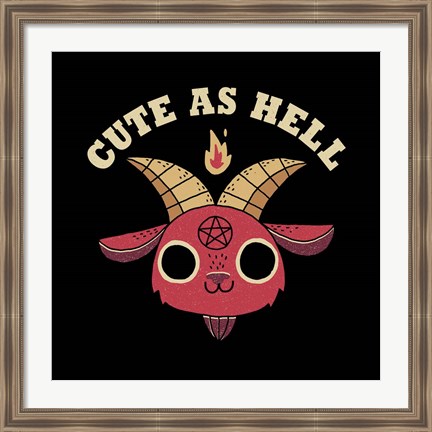 Framed Cute as Hell Print