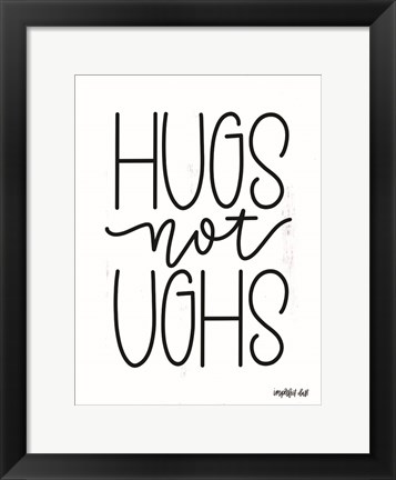 Framed Hugs Not Ughs Print