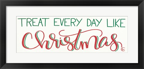 Framed Treat Everyday Like Christmas Print