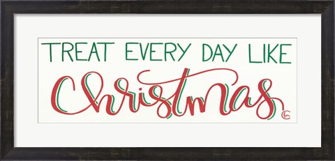 Framed Treat Everyday Like Christmas Print