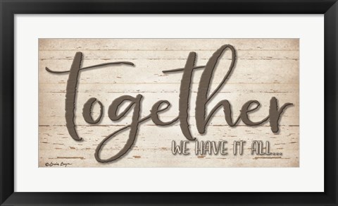 Framed Together We Have It All Print