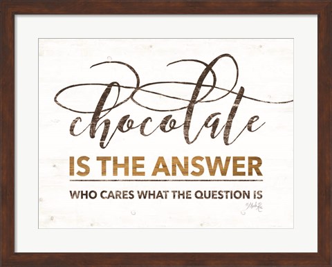 Framed Chocolate is the Answer Print