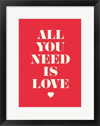 Framed All You Need Is Love Print