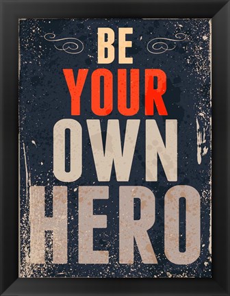 Framed Be Your Own Hero Print