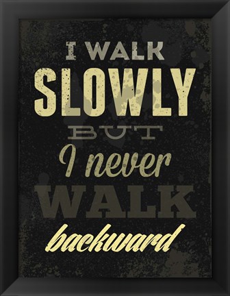 Framed I Walk Slowly Print