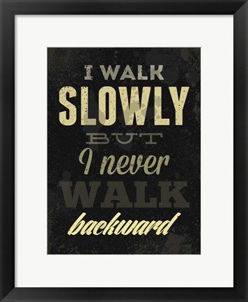 Framed I Walk Slowly Print