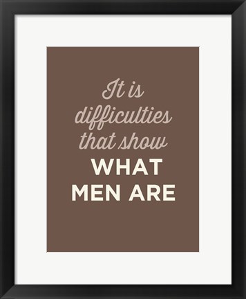 Framed What Men Are Print