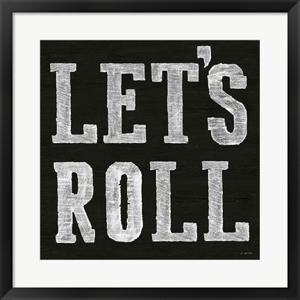 Framed Lets Roll V Print