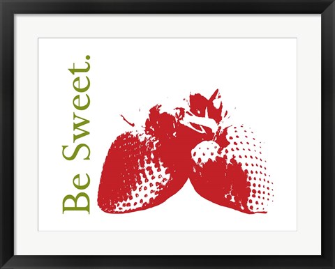 Framed Be Sweet Print