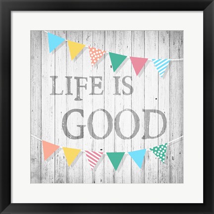 Framed Life is Good Print