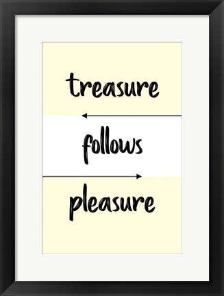 Framed Treasure Follows Pleasure Print