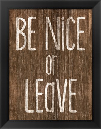 Framed Be Nice or Leave Print