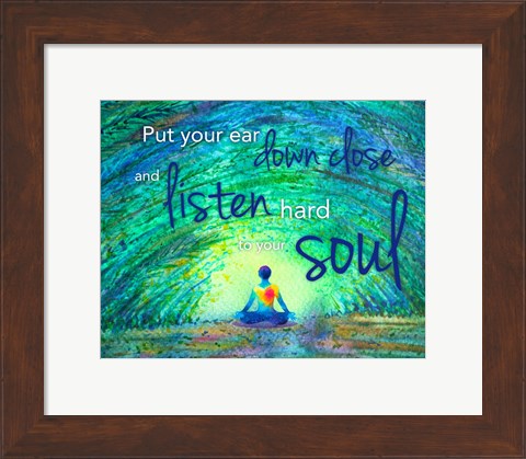 Framed Yoga - Put Your Ear Down Close and Listen Print