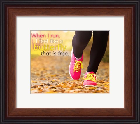 Framed When I Run I Feel Like a Butterfly Print