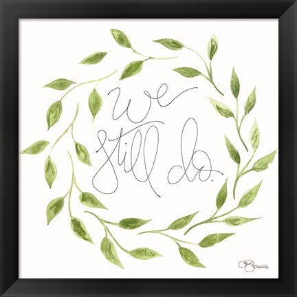 Framed We Still Do Wreath Print