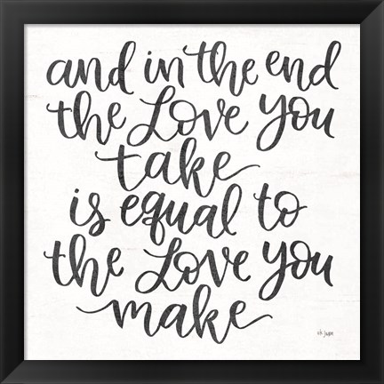 Framed Love You Make Print