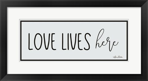 Framed Love Lives Here Print