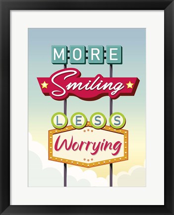 Framed More Smiling Less Worrying Print