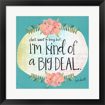 Framed Big Deal Print