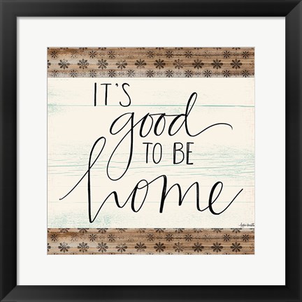 Framed It&#39;s Good to Be Home Print