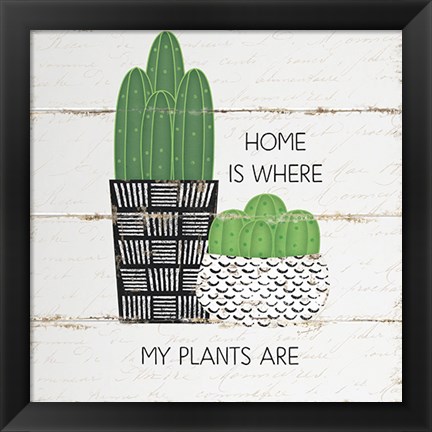 Framed Home is Where My Plants Are Print
