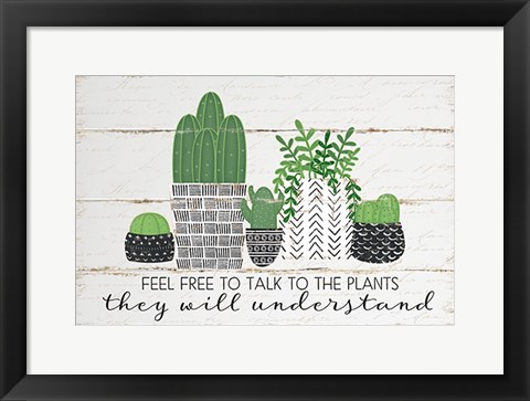 Framed Talk to the Plants Print