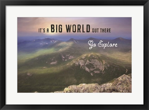 Framed It&#39;s a Big World Out There Print