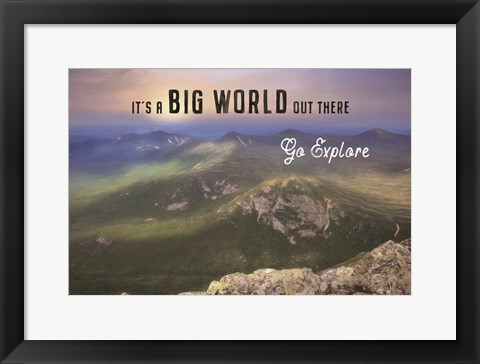 Framed It&#39;s a Big World Out There Print