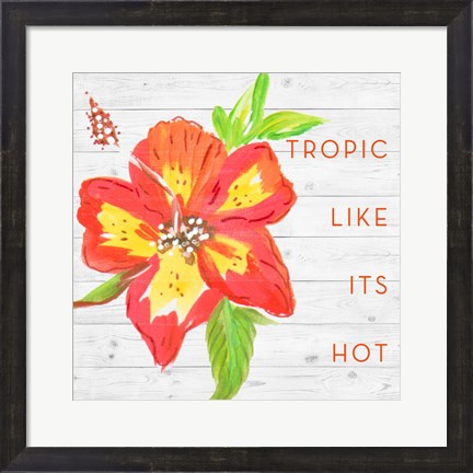 Framed Tropic Like It&#39;s Hot Print