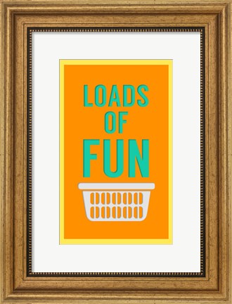 Framed Loads of Fun Print