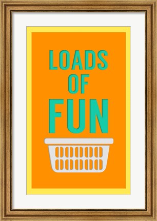 Framed Loads of Fun Print