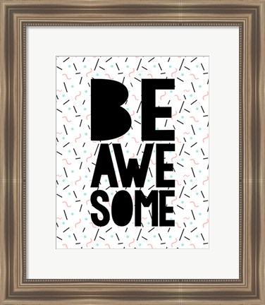 Framed Be Awesome Print