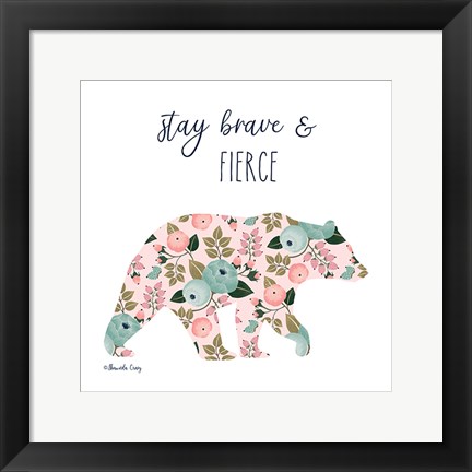 Framed Stay Brave &amp; Fierce Print