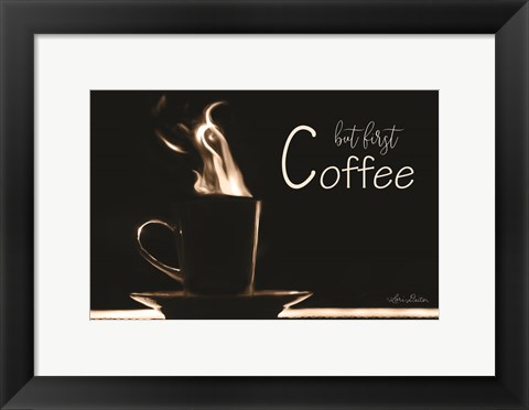 Framed But First Coffee Print