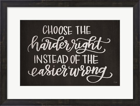 Framed Choose the Harder Right Print