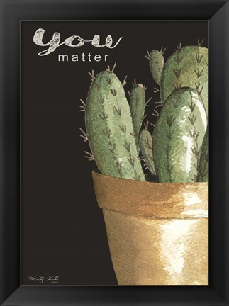 Framed You Matter Cactus Print