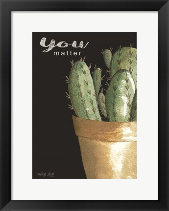 Framed You Matter Cactus Print