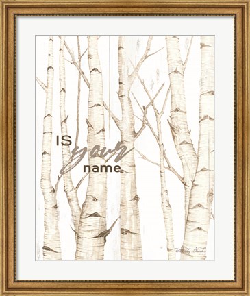 Framed Is Your Name Print